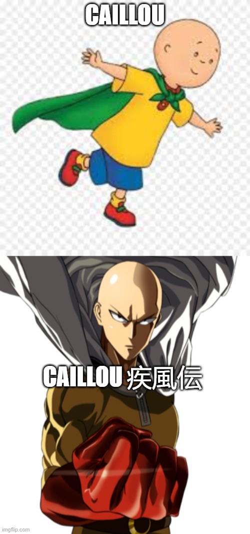 a repost in anime | CAILLOU; CAILLOU 疾風伝 | image tagged in caillou,saitama | made w/ Imgflip meme maker