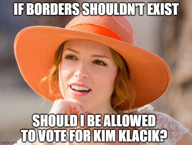 I don't live in Maryland | IF BORDERS SHOULDN'T EXIST; SHOULD I BE ALLOWED TO VOTE FOR KIM KLACIK? | image tagged in condescending kendrick,kim klacik,congress,political meme,open borders,make america great again | made w/ Imgflip meme maker