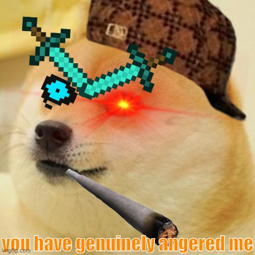 genuinely angered doge | you have genuinely angered me | image tagged in jojo meme | made w/ Imgflip meme maker