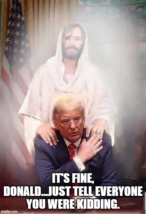 Trump Manson | IT'S FINE, DONALD...JUST TELL EVERYONE YOU WERE KIDDING. | image tagged in donald trump | made w/ Imgflip meme maker