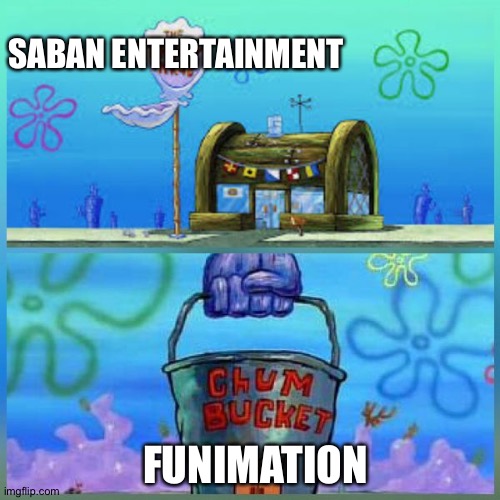 Krusty Krab Vs Chum Bucket | SABAN ENTERTAINMENT; FUNIMATION | image tagged in memes,krusty krab vs chum bucket | made w/ Imgflip meme maker