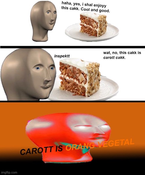 Meme man carot cake | image tagged in meme man,cake | made w/ Imgflip meme maker