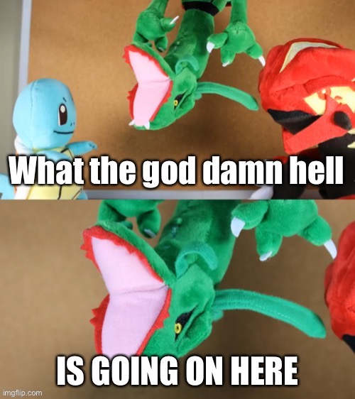WTH happened here while i was gone | image tagged in rayquaza wth | made w/ Imgflip meme maker