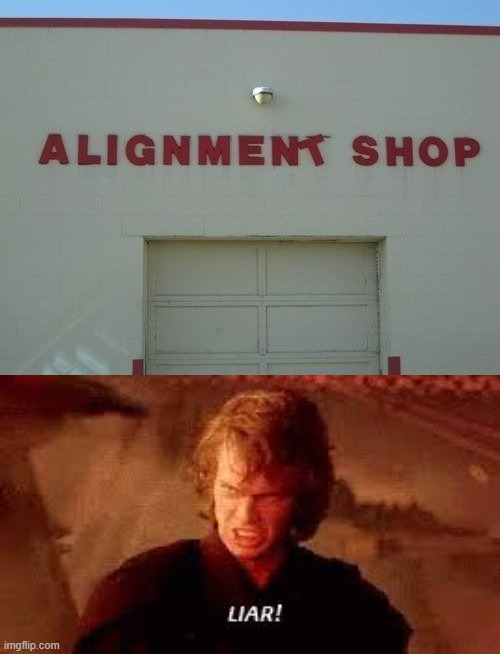 I wouldn't want to go there...would you? | image tagged in anakin liar,memes,funny,you had one job,task failed successfully | made w/ Imgflip meme maker