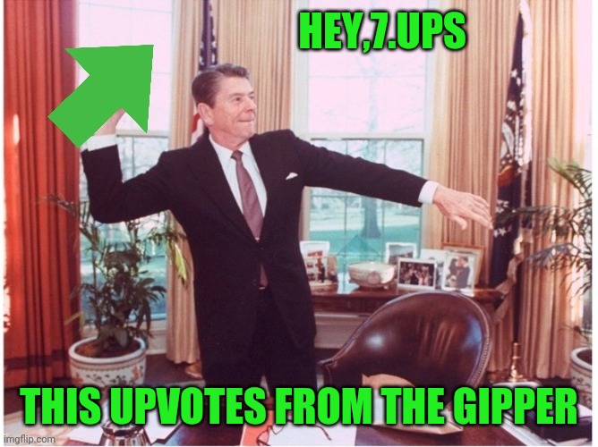 Ronald Reagan Tossing An Upvote | HEY,7.UPS THIS UPVOTES FROM THE GIPPER | image tagged in ronald reagan tossing an upvote | made w/ Imgflip meme maker