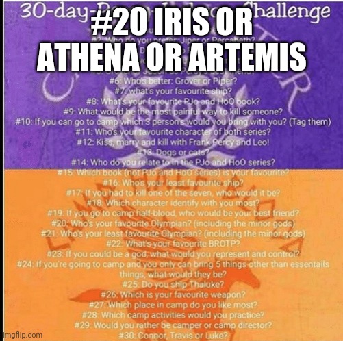 #20! | #20 IRIS OR ATHENA OR ARTEMIS | image tagged in percy jackson 30 day challenge | made w/ Imgflip meme maker