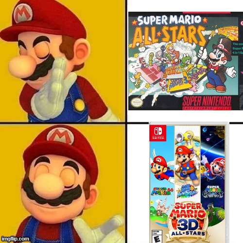 SUPER MARIO ALL STARS WAS AWESOME, BUT I REALLY WANT 3-D ALL STARS | image tagged in super mario bros,super mario 64,mario sunshine,all star,nintendo switch | made w/ Imgflip meme maker