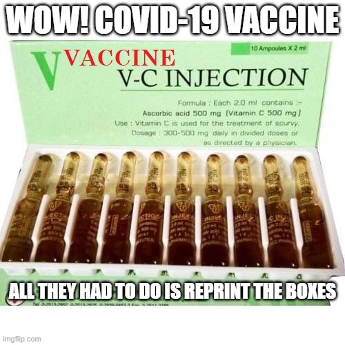 You Might Be A Trumptard If You Believe This Bull Shit | WOW! COVID-19 VACCINE; ALL THEY HAD TO DO IS REPRINT THE BOXES | image tagged in vitamin c,donald trump is an idiot,dump trump,pandemic,covid-19,coronavirus | made w/ Imgflip meme maker