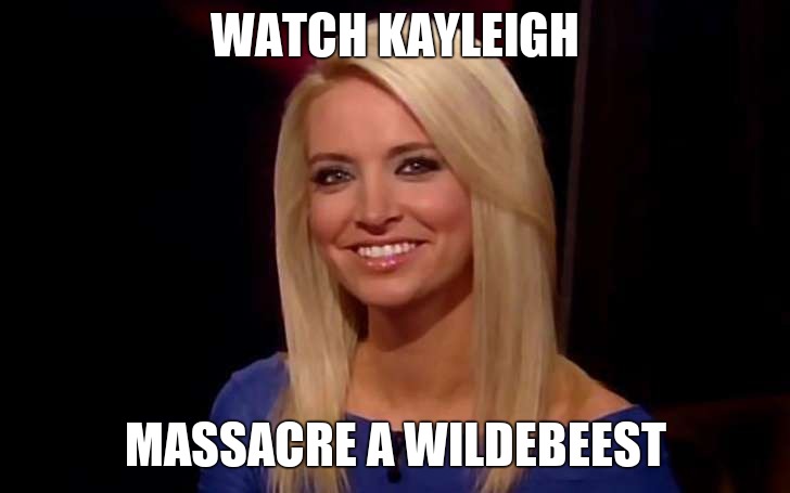 Kayleigh McEnany | WATCH KAYLEIGH MASSACRE A WILDEBEEST | image tagged in kayleigh mcenany | made w/ Imgflip meme maker