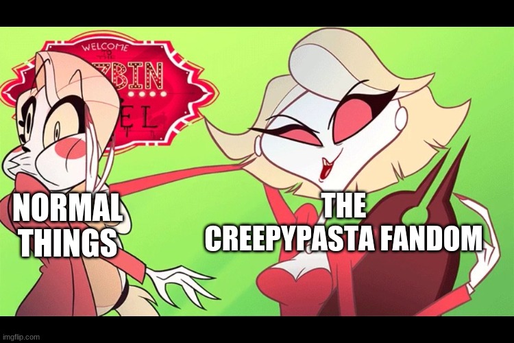 do what you must | NORMAL THINGS; THE CREEPYPASTA FANDOM | image tagged in do what you must | made w/ Imgflip meme maker