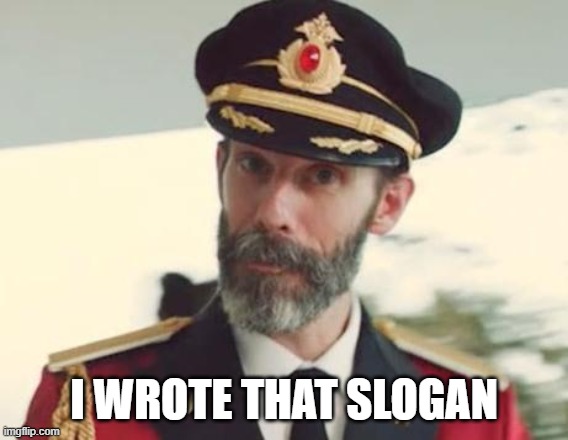 Captain Obvious | I WROTE THAT SLOGAN | image tagged in captain obvious | made w/ Imgflip meme maker