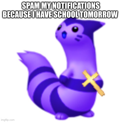 Q | SPAM MY NOTIFICATIONS BECAUSE I HAVE SCHOOL TOMORROW | image tagged in blueberry with cross | made w/ Imgflip meme maker