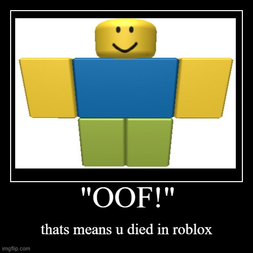 99 9 Of The People Here Know What This Is Imgflip - dying in roblox imgflip