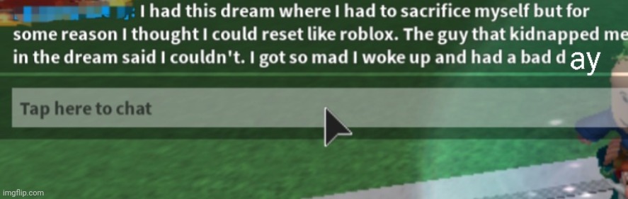 True Story Imgflip - dreams meme roblox