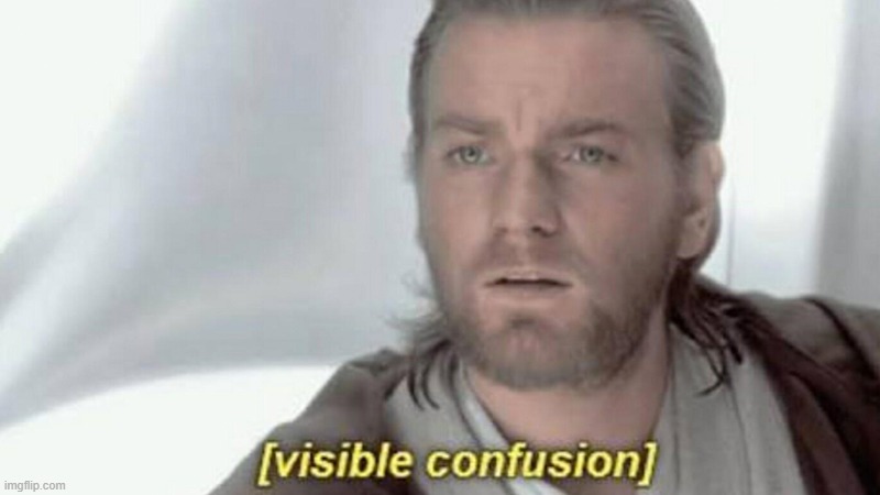 [visible confusion] | image tagged in visible confusion | made w/ Imgflip meme maker