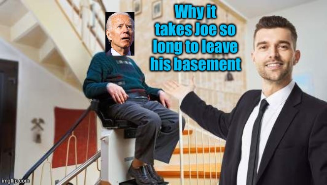 Joe Hiden - trapped in his basement | Why it takes Joe so long to leave his basement | image tagged in joe biden,hiden biden,joe hiden,basement | made w/ Imgflip meme maker