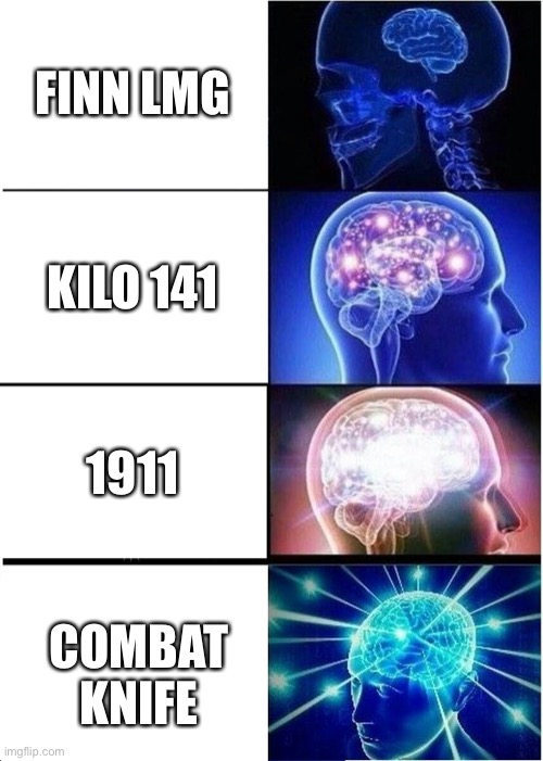 COD MW confuses me | FINN LMG; KILO 141; 1911; COMBAT KNIFE | image tagged in memes,expanding brain | made w/ Imgflip meme maker