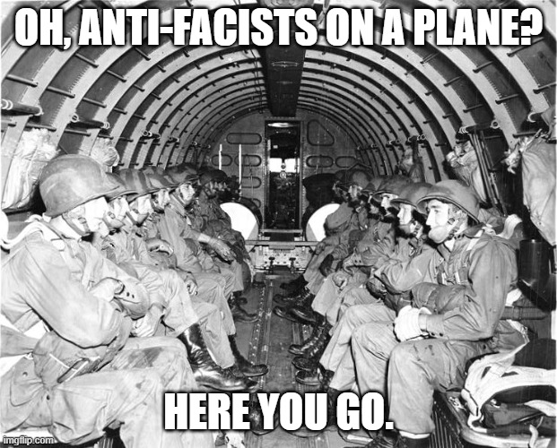 Antifa on a plane | OH, ANTI-FACISTS ON A PLANE? HERE YOU GO. | image tagged in antifa | made w/ Imgflip meme maker