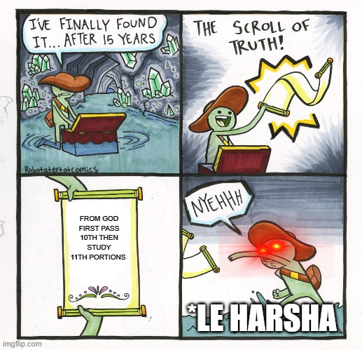 The Scroll Of Truth | FROM GOD
FIRST PASS 10TH THEN STUDY 11TH PORTIONS; *LE HARSHA | image tagged in memes,the scroll of truth | made w/ Imgflip meme maker