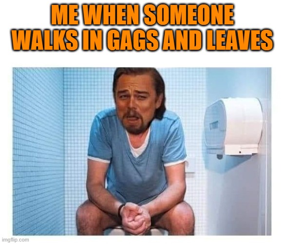 5 alarm butt | ME WHEN SOMEONE WALKS IN GAGS AND LEAVES | image tagged in bathroom stall,smelly | made w/ Imgflip meme maker