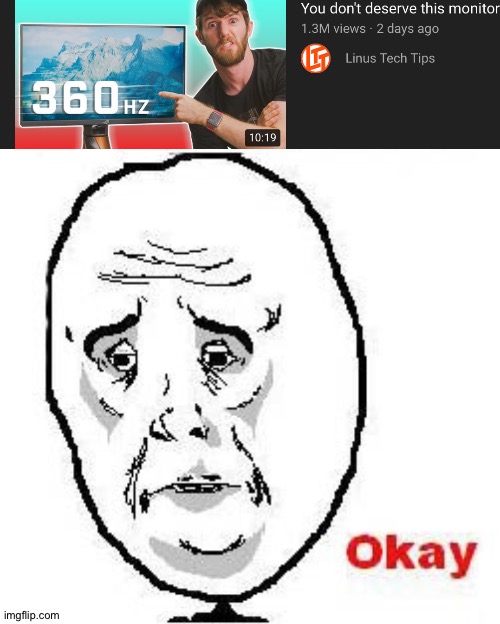 Roses are red, I don't deserve great quality | image tagged in memes,okay guy rage face,funny,onitor,okay,youtube | made w/ Imgflip meme maker