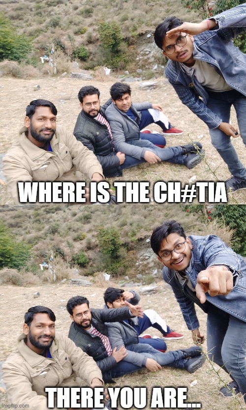 where is the chutia | WHERE IS THE CH#TIA; THERE YOU ARE... | image tagged in chutia,indian friends group,indian guy,indian pointing guy | made w/ Imgflip meme maker