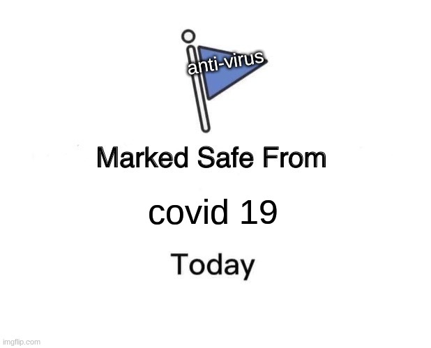 Marked Safe From | anti-virus; covid 19 | image tagged in memes,marked safe from | made w/ Imgflip meme maker
