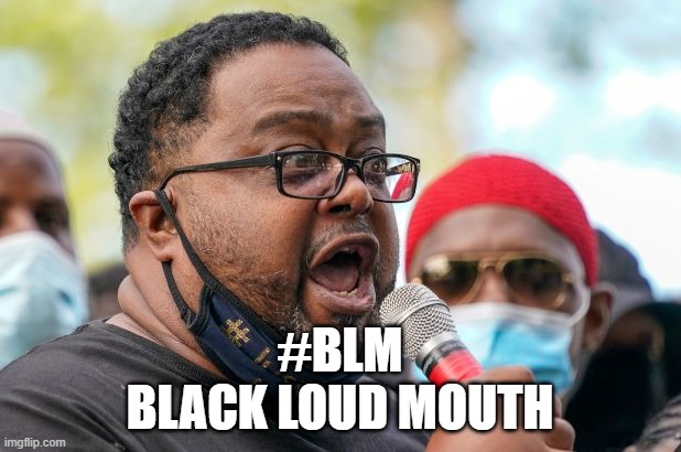 Thank the democrats for giving a jew hating, Farrakhan follower a platform. | #BLM
BLACK LOUD MOUTH | image tagged in memes,jacob blake sr | made w/ Imgflip meme maker