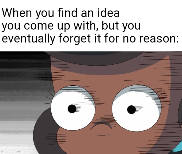 A potential meme material. | When you find an idea you come up with, but you eventually forget it for no reason: | image tagged in harvey street kids,harvey girls forever,stressed meme,stress,ideas,forgot | made w/ Imgflip meme maker