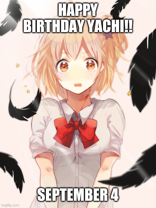 Happy Birthday Yachi!! | HAPPY BIRTHDAY YACHI!! SEPTEMBER 4 | image tagged in anime,birthday,haikyuu,happy birthday | made w/ Imgflip meme maker