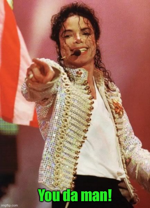 Michael Jackson Pointing | You da man! | image tagged in michael jackson pointing | made w/ Imgflip meme maker