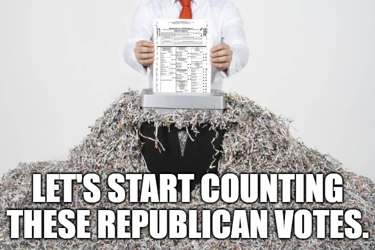 Your vote counts....unless you mail it in. | LET'S START COUNTING THESE REPUBLICAN VOTES. | image tagged in mail in voting,memes | made w/ Imgflip meme maker