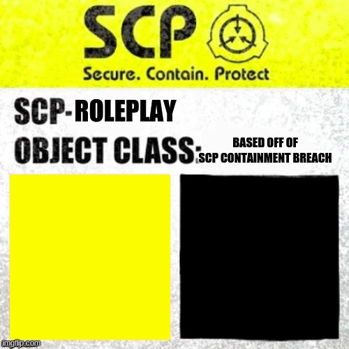 I have returned | ROLEPLAY; BASED OFF OF SCP CONTAINMENT BREACH | image tagged in scp euclid label template foundation tale's | made w/ Imgflip meme maker