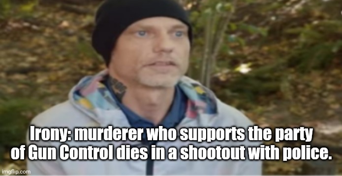 Portland irony | Irony: murderer who supports the party of Gun Control dies in a shootout with police. | image tagged in antifa portland thug | made w/ Imgflip meme maker