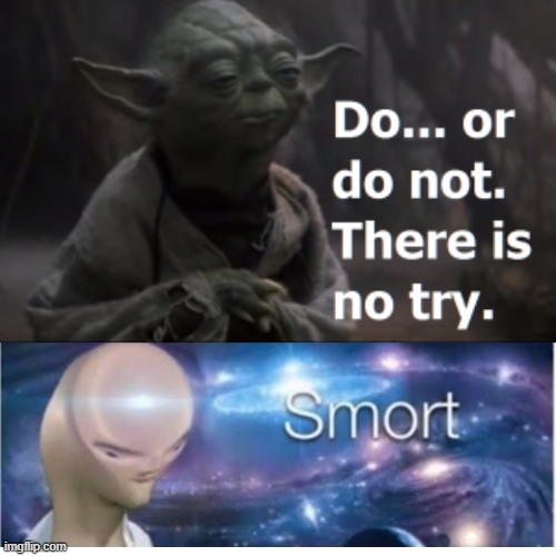 Yoda is smort | image tagged in meme man smort | made w/ Imgflip meme maker