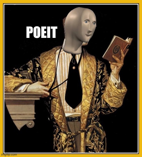 Poetry dude | POEIT | image tagged in poetry dude | made w/ Imgflip meme maker