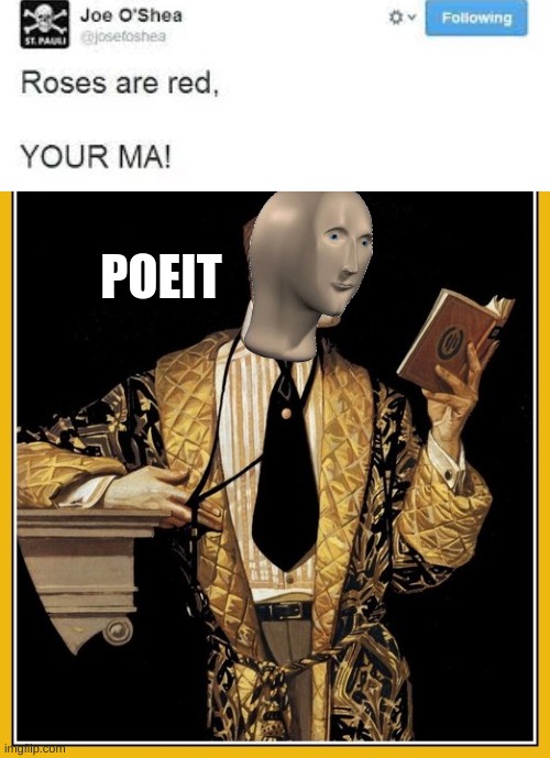 your mom | image tagged in meme man poet,meme man,your mom,bad joke,poet | made w/ Imgflip meme maker
