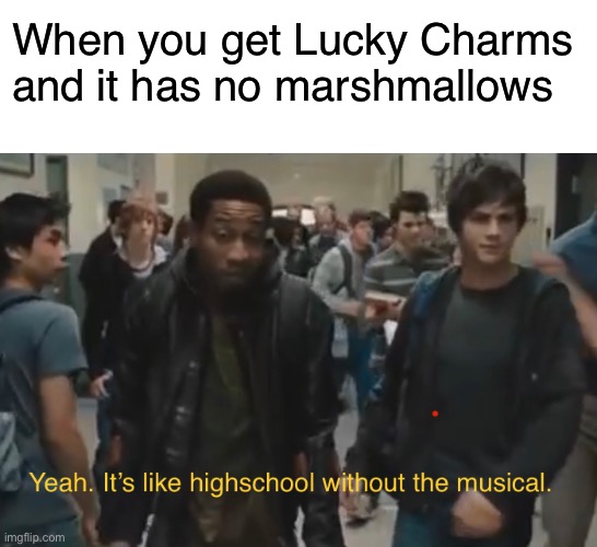 Lucky charms | When you get Lucky Charms and it has no marshmallows | image tagged in blank white template,cereal,percy jackson,funny,memes,lucky charms | made w/ Imgflip meme maker