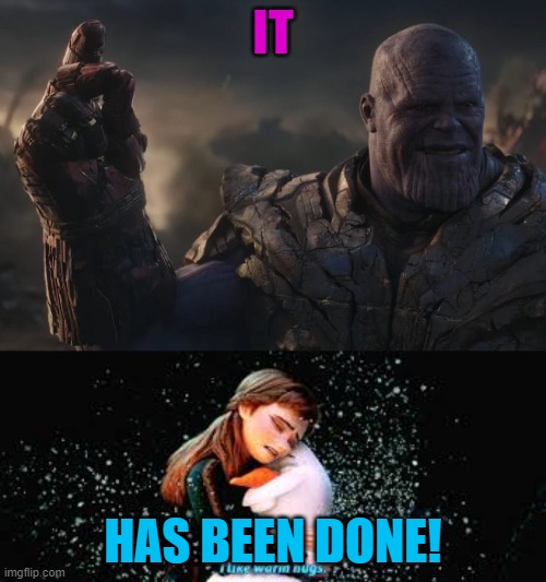 Thanos Snaps Away Olaf | IT; HAS BEEN DONE! | image tagged in funny | made w/ Imgflip meme maker