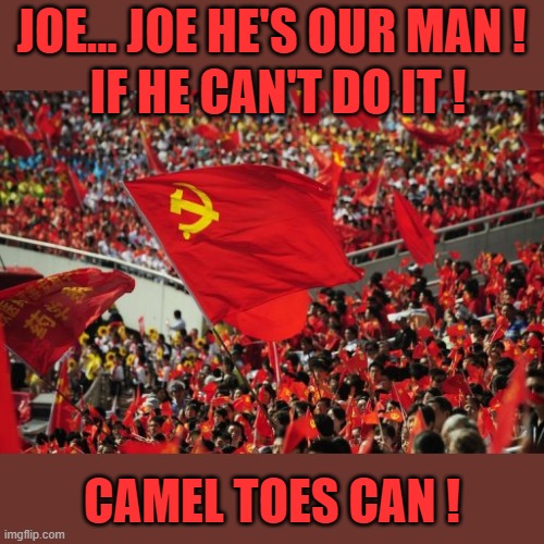 JOE... JOE HE'S OUR MAN ! IF HE CAN'T DO IT ! CAMEL TOES CAN ! | made w/ Imgflip meme maker