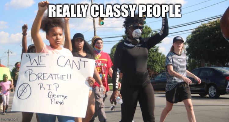 REALLY CLASSY PEOPLE | made w/ Imgflip meme maker