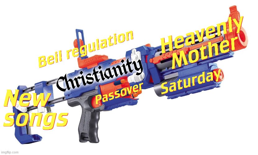 Teaching Christianity through Nerf! | image tagged in nerf,christianity,god,religion,so true memes,passover | made w/ Imgflip meme maker