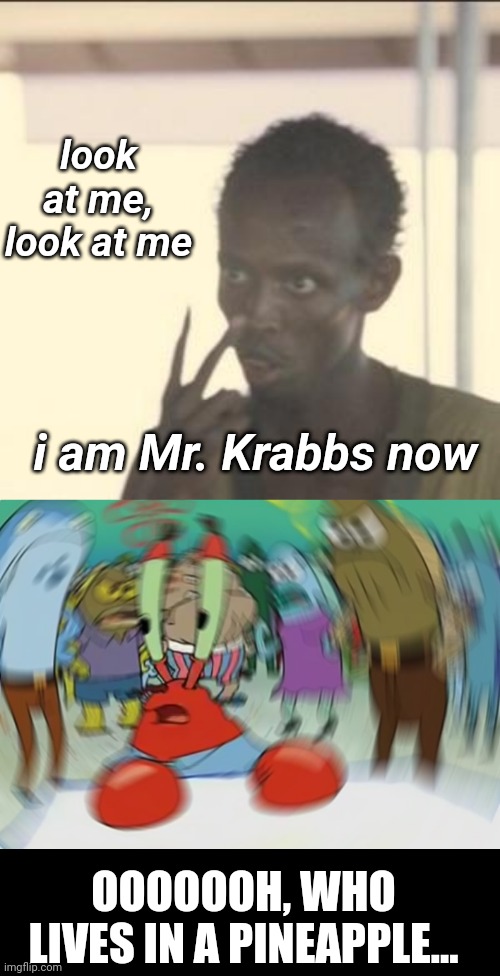 every Spongebob show should start off with a thriller intro before the song | look at me, look at me; i am Mr. Krabbs now; OOOOOOH, WHO LIVES IN A PINEAPPLE... | image tagged in memes,look at me,mr krabs blur meme | made w/ Imgflip meme maker