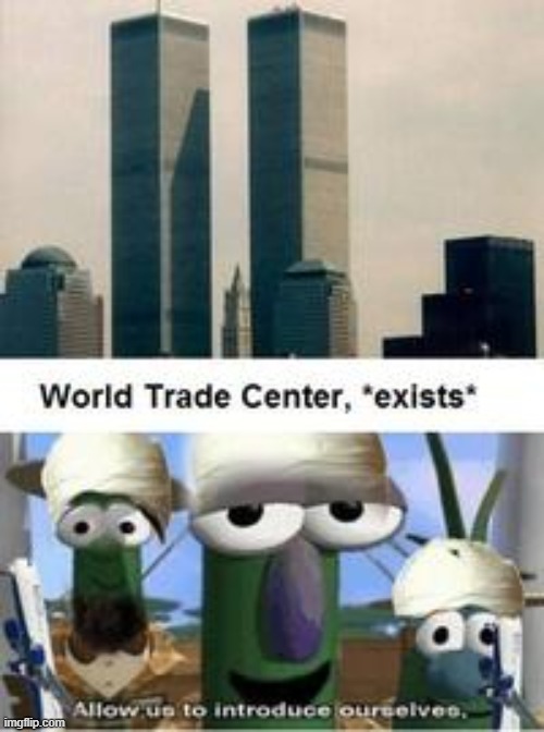 what happens when you build the world trade center | image tagged in terrorists,allow us to introduce ourselves,world trade center | made w/ Imgflip meme maker