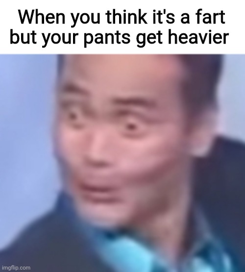 Uh oh, stinky | When you think it's a fart but your pants get heavier | image tagged in oh crap guy | made w/ Imgflip meme maker