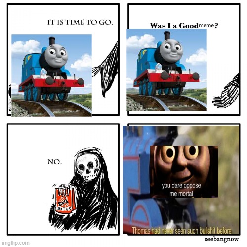 its time to go grim reaper | image tagged in its time to go grim reaper | made w/ Imgflip meme maker