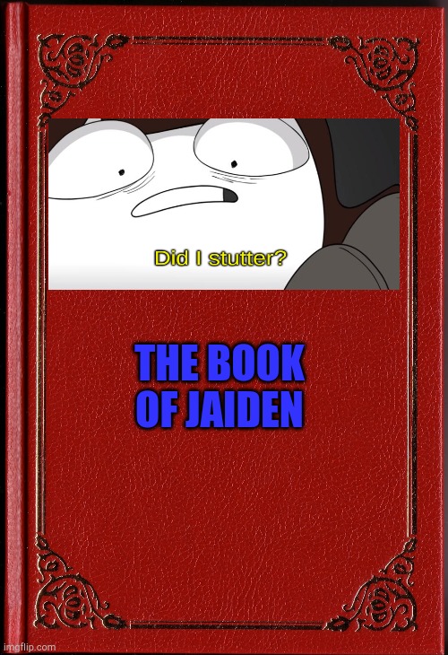 blank book | THE BOOK OF JAIDEN | image tagged in blank book,jaiden animations | made w/ Imgflip meme maker