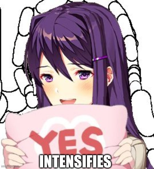 Yes Yuri | INTENSIFIES | image tagged in yes yuri | made w/ Imgflip meme maker