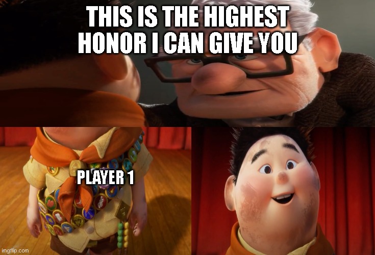 When your older brother makes you Player 1 | THIS IS THE HIGHEST HONOR I CAN GIVE YOU; PLAYER 1 | image tagged in video games,funny memes,brothers | made w/ Imgflip meme maker
