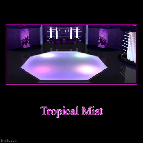 Tropical Mist | | image tagged in funny,demotivationals | made w/ Imgflip demotivational maker